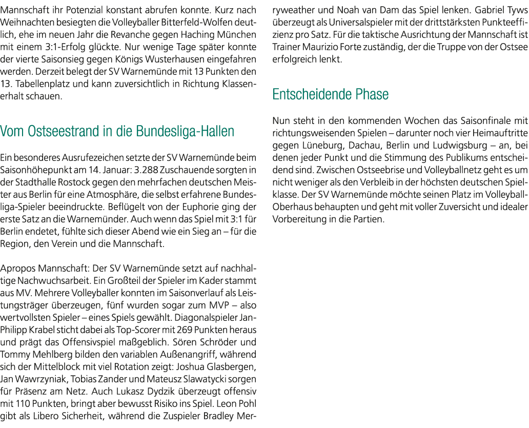 Mannschaft ihr Potenzial konstant abrufen konnte. Kurz nach Weihnachten besiegten die Volleyballer Bitterfeld Wolfen ...