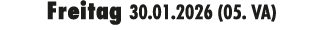 Freitag 30.01.2026 (05. VA)