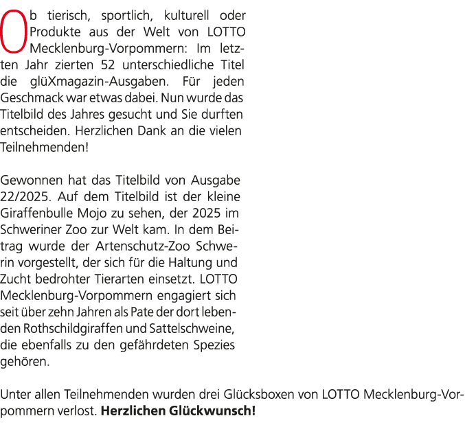 Ob tierisch, sportlich, kulturell oder Produkte aus der Welt von LOTTO Mecklenburg Vorpommern: Im letzten Jahr zierte...