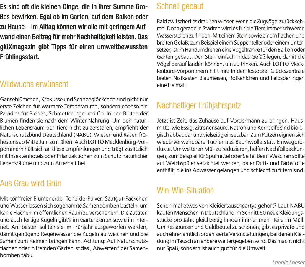 Es sind oft die kleinen Dinge, die in ihrer Summe Gro es bewirken. Egal ob im Garten, auf dem Balkon oder zu Hause – ...