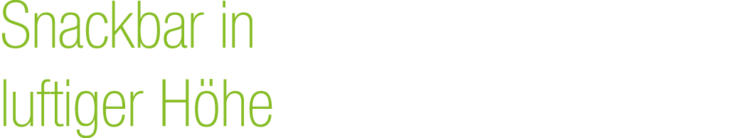 Snackbar in luftiger H he