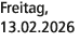 Freitag, 13.02.2026