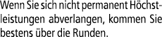 Wenn Sie sich nicht permanent H chstleistungen abverlangen, kommen Sie bestens ber die Runden.