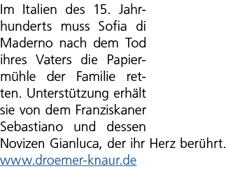 Im Italien des 15. Jahrhunderts muss Sofia di Maderno nach dem Tod ihres Vaters die Papierm hle der Familie retten. U...
