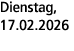 Dienstag, 17.02.2026