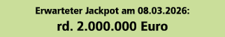 Erwarteter Jackpot am 08.03.2026: rd. 2.000.000 Euro