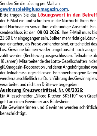 Senden Sie die L sung per Mail an: gewinnspiel@­gluexmagazin.com. Bitte tragen Sie das L sungswort in den Betreff der...