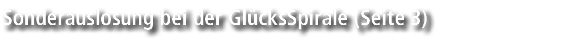 Sonderauslosung bei der Gl cksSpirale (Seite 3)