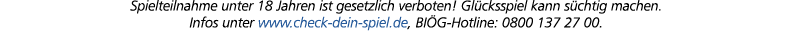Spielteilnahme unter 18 Jahren ist gesetzlich verboten! Gl cksspiel kann s chtig machen. Infos unter www.check dein s...