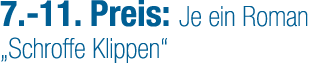 7. 11. Preis: Je ein Roman „Schroffe Klippen“