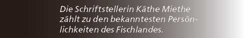 Die Schriftstellerin K the Miethe z hlt zu den bekanntesten Pers nlichkeiten des Fischlandes. 