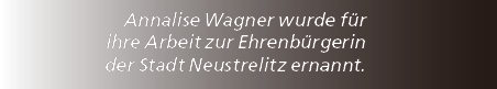 Annalise Wagner wurde f r ihre Arbeit zur Ehrenb rgerin der Stadt Neustrelitz ernannt.
