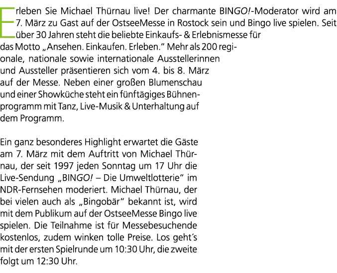Erleben Sie Michael Th rnau live! Der charmante BINGO! Moderator wird am 7. M rz zu Gast auf der OstseeMesse in Rosto...