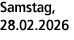 Samstag, 28.02.2026