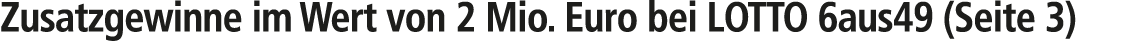 Zusatzgewinne im Wert von 2 Mio. Euro bei LOTTO 6aus49 (Seite 3)
