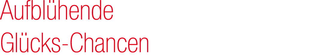 Aufbl hende Gl cks Chancen