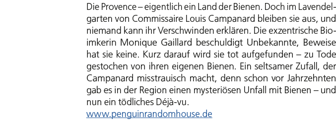 Die Provence – eigentlich ein Land der Bienen. Doch im Lavendel­garten von Commissaire Louis Campanard bleiben sie au...