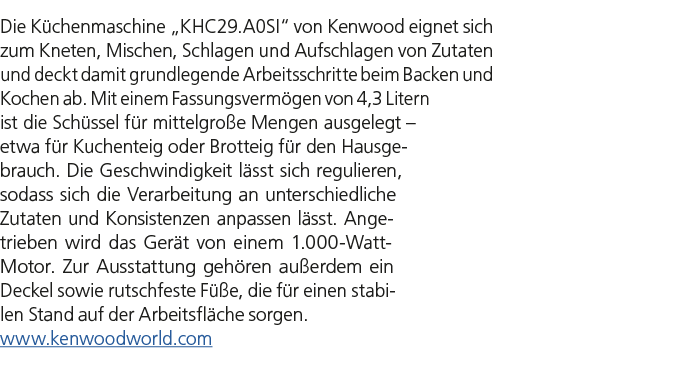 Die K chenmaschine „KHC29.A0SI“ von Kenwood eignet sich zum Kneten, Mischen, Schlagen und Aufschlagen von Zutaten und...