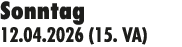Sonntag 12.04.2026 (15. VA)