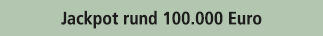 Jackpot rund 100.000 Euro
