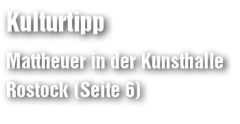 Kulturtipp Mattheuer in der Kunsthalle Rostock (Seite 6)
