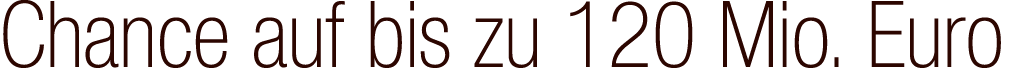 Chance auf bis zu 120 Mio. Euro