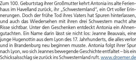 Zum 100. Geburtstag ihrer Gro mutter kehrt Antonia ins alte Ferienhaus im Havelland zur ck, ihr „Schwesternland“, ein...