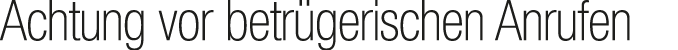 Achtung vor betr gerischen Anrufen