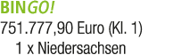 BINGO! 751.777,90 Euro (Kl. 1) 1 x Niedersachsen