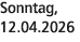Sonntag, 12.04.2026
