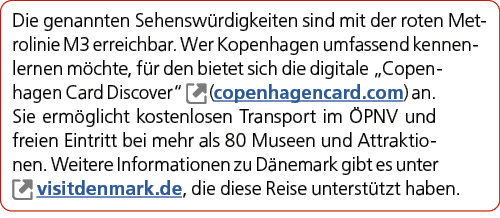 Die genannten Sehensw rdigkeiten sind mit der roten Metrolinie M3 erreichbar. Wer Kopenhagen umfassend kennenlernen m...