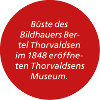 B ste des Bildhauers Bertel Thorvaldsen im 1848 er ffneten Thorvaldsens Museum.