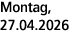Montag, 27.04.2026