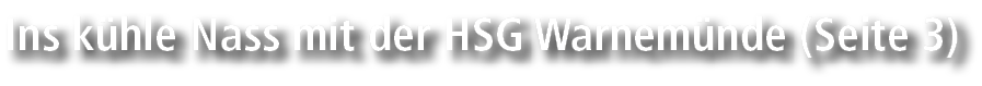 Ins k hle Nass mit der HSG Warnem nde (Seite 3)