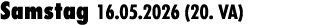 Samstag 16.05.2026 (20. VA)