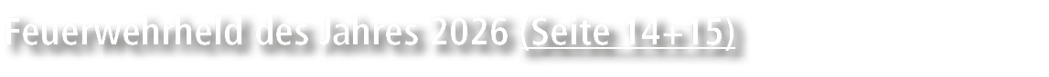 Feuerwehrheld des Jahres 2026 (Seite 14+15)