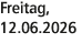 Freitag, 12.06.2026