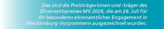 Das sind die Preistr gerinnen und tr ger des ­Ehrenamtspreises MV 2026, die am 26. Juli f r Ihr besonderes ehrenamtli...