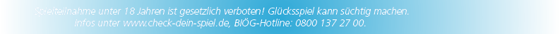 Spielteilnahme unter 18 Jahren ist gesetzlich verboten! Gl cksspiel kann s chtig machen. Infos unter www.check dein s...