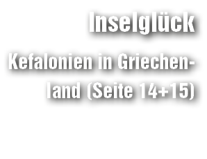 Inselgl ck Kefalonien in Griechenland (Seite 14+15)
