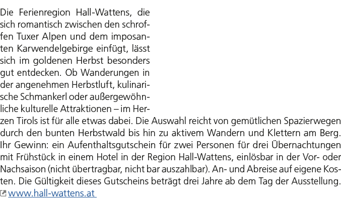 Die Ferienregion Hall Wattens, die sich romantisch zwischen den schroffen Tuxer Alpen und dem imposanten Karwendelgeb...