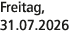 Freitag, 31.07.2026