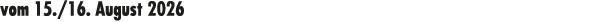 vom 15./16. August 2026