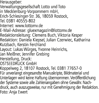 Herausgeber: Verwaltungsgesellschaft Lotto und Toto in Mecklenburg Vorpommern mbH, Erich Schlesinger Str. 36, 18059 R...