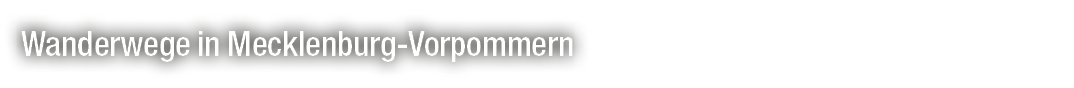 Wanderwege in Mecklenburg Vorpommern