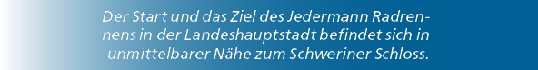 Der Start und das Ziel des Jedermann Radrennens in der Landeshauptstadt befindet sich in unmittelbarer N he zum Schwe...
