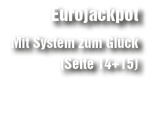 Eurojackpot Mit System zum Gl ck (Seite 14+15)