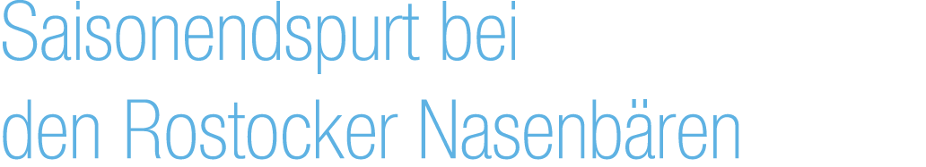 Saisonendspurt bei den Rostocker Nasenb ren