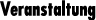 Veranstaltung