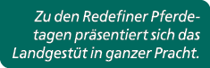 Zu den Redefiner Pferdetagen pr sentiert sich das Landgest t in ganzer Pracht.